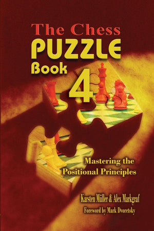 The Chess Puzzle Book 4: Mastering the Positional Principles (Chess Puzzle Book Series)