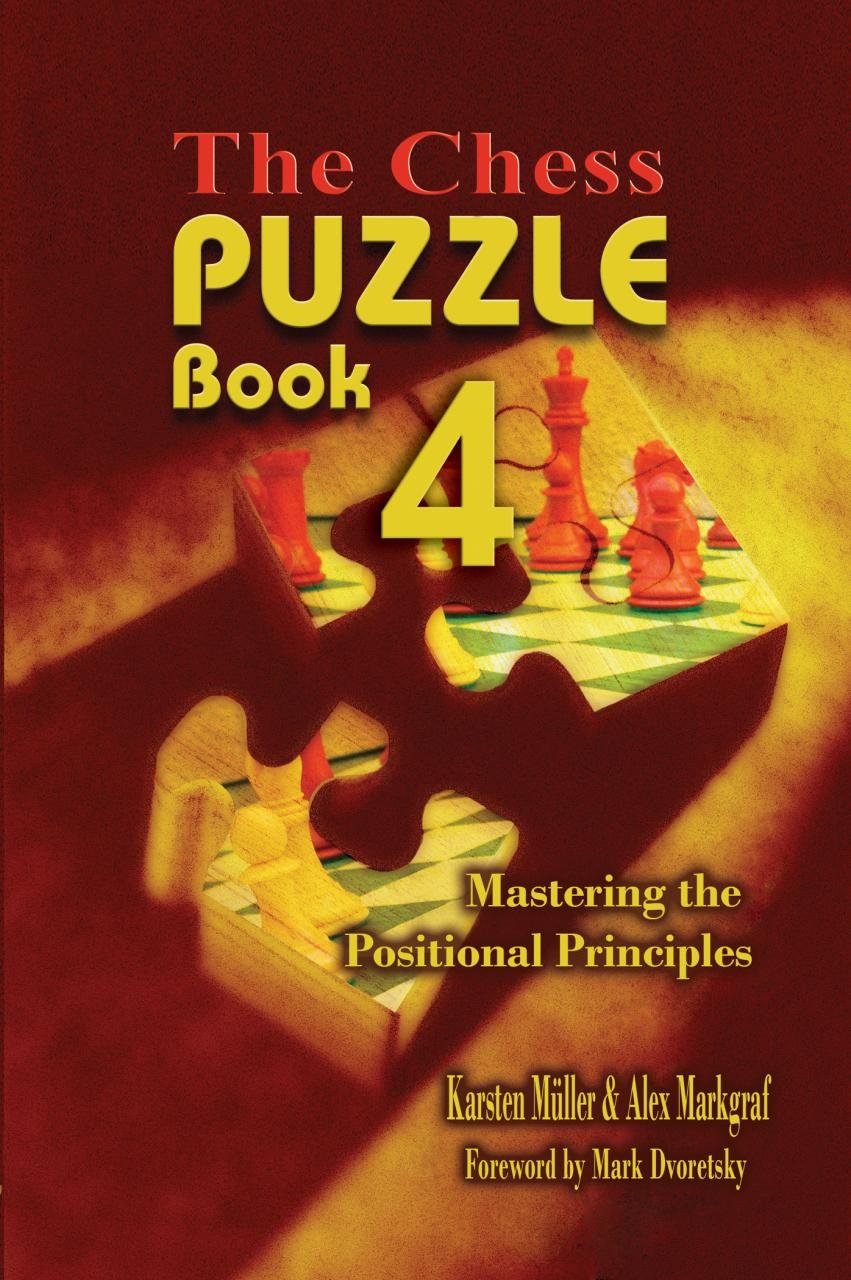 The Chess Puzzle Book 4: Mastering the Positional Principles (Chess Puzzle Book Series)