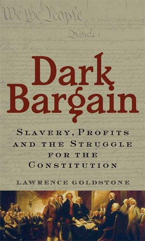 Dark Bargain: Slavery, Profits and the Struggle for the Constitution,Used