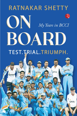 On Board Test, Trial And Triumph: My Years In Bcci