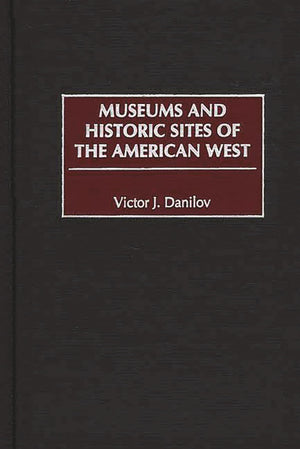 Museums And Historic Sites Of The American West: