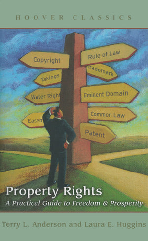 Property Rights: A Practical Guide To Freedom And Prosperity (Hoover Classics),Used