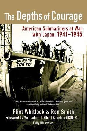 The Depths of Courage: American Submariners at War with Japan, 19411945