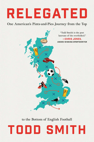 Relegated: One AmericanS PintsAndPies Journey From The Top To The Bottom Of English Football