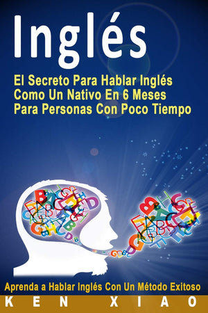 Ingls: El Secreto Para Hablar Ingls Como Un Nativo En 6 Meses Para Personas Con Poco Tiempo (Spanish Edition),Used