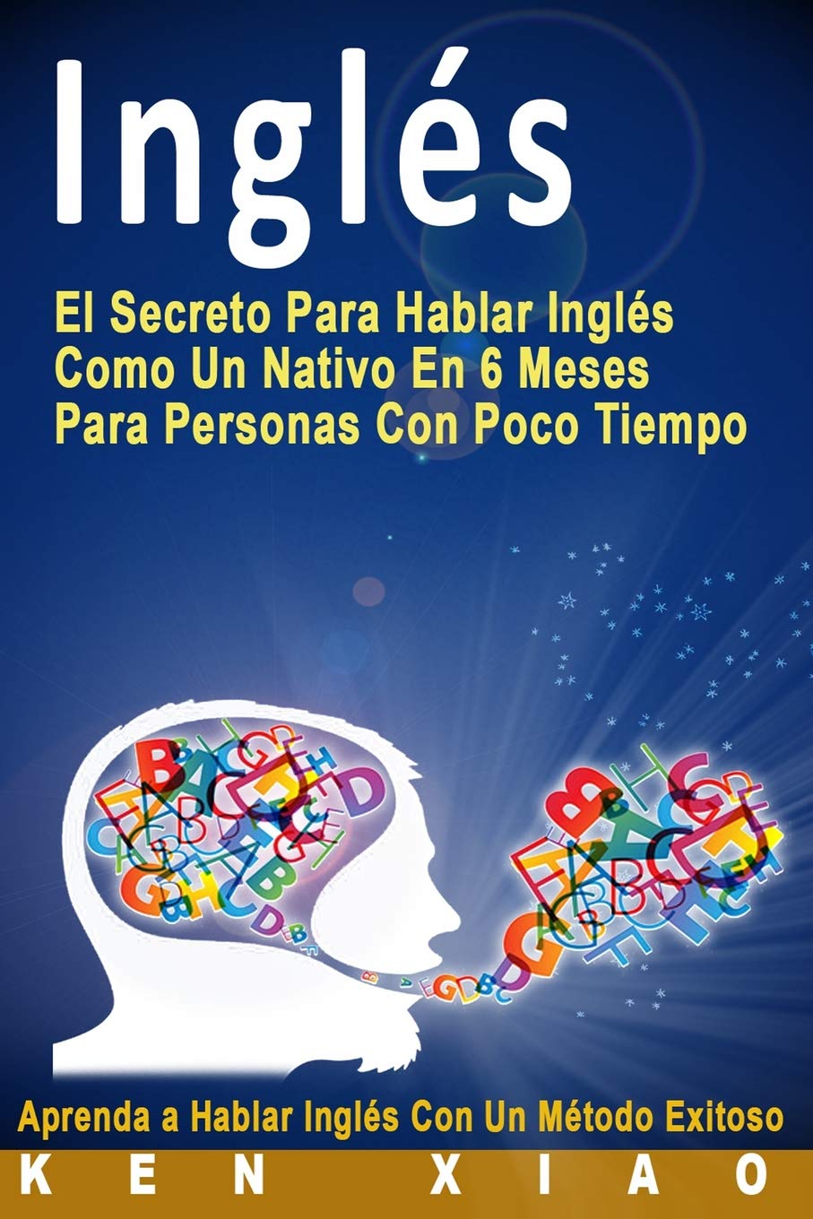 Ingls: El Secreto Para Hablar Ingls Como Un Nativo En 6 Meses Para Personas Con Poco Tiempo (Spanish Edition),Used