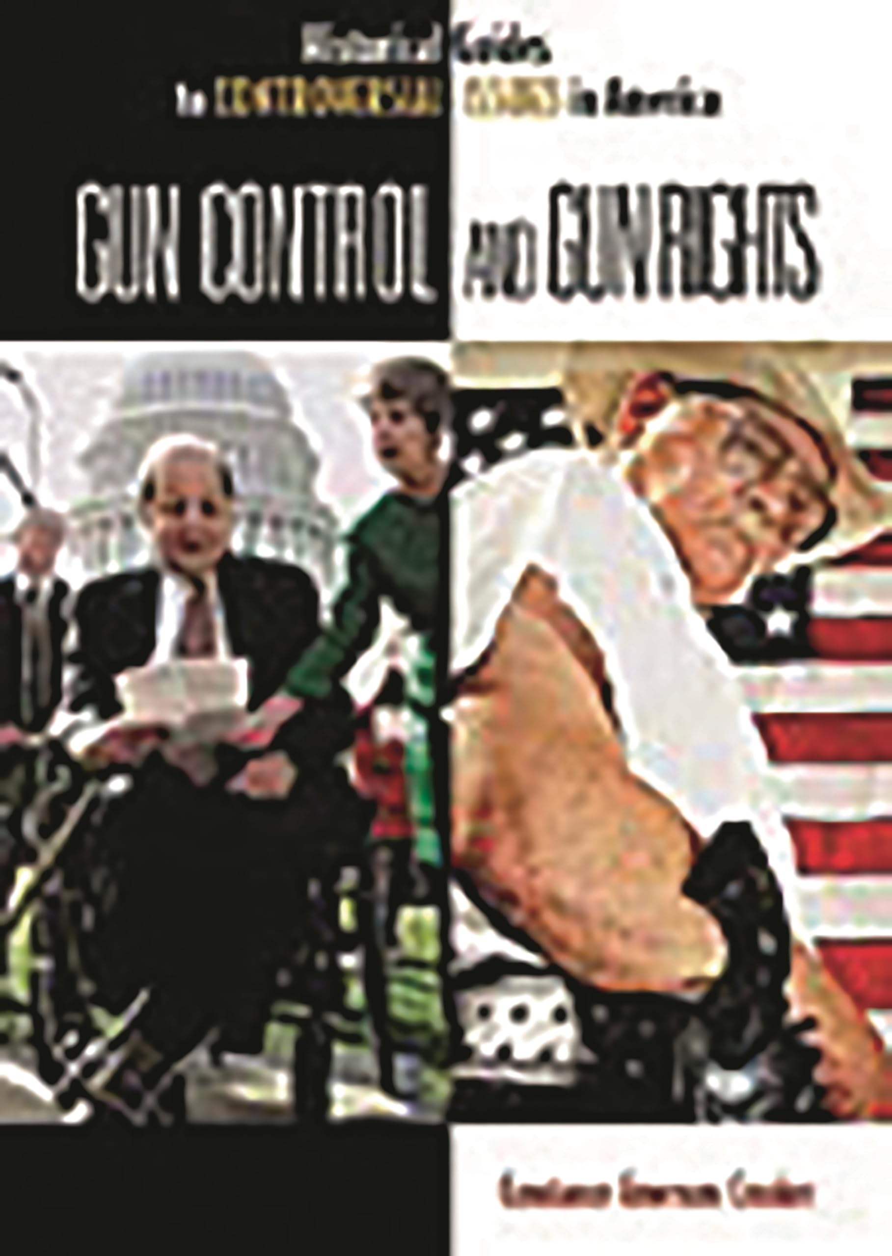 Gun Control and Gun Rights (Historical Guides to Controversial Issues in America),Used