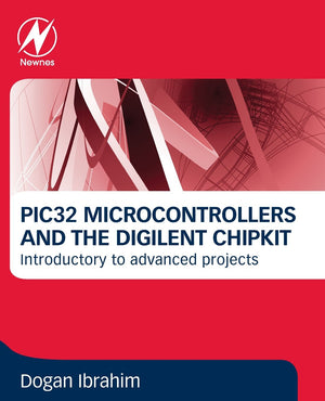 PIC32 Microcontrollers and the Digilent Chipkit: Introductory to Advanced Projects,Used