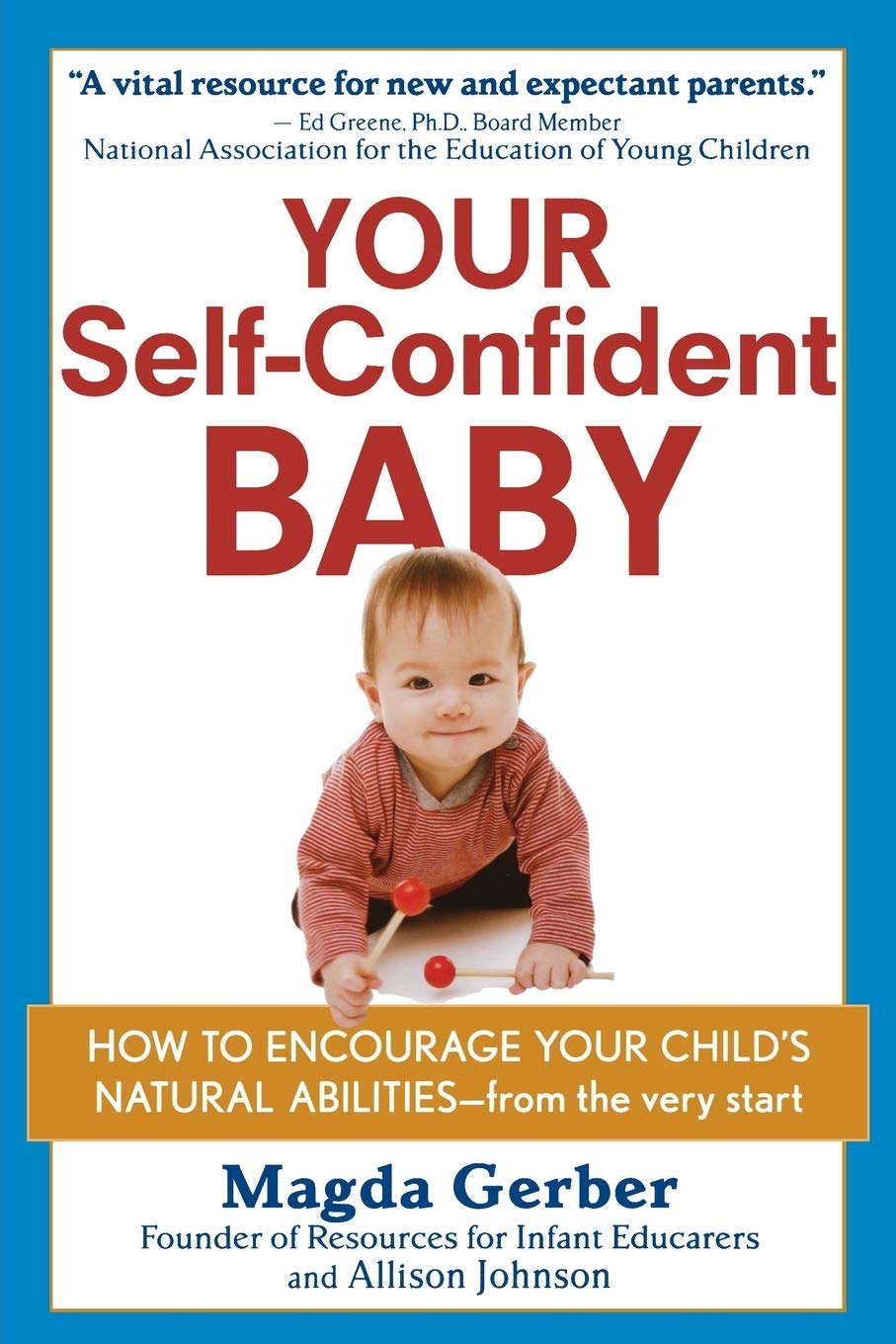 Your Selfconfident Baby: How To Encourage Your Child'S Natural Abilities  From The Very Start