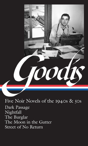 David Goodis: Five Noir Novels of the 1940s & 50s (LOA #225): Dark Passage / Nightfall / The Burglar / The Moon in the Gutter / ,Used