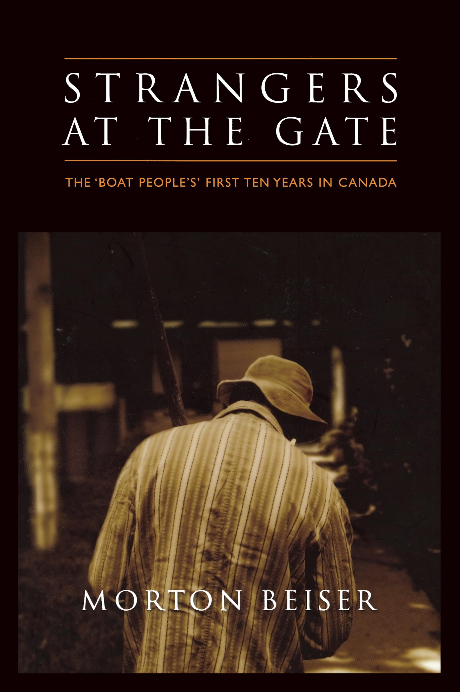 Strangers at the Gate: The 'Boat People's' First Ten Years in Canada,Used