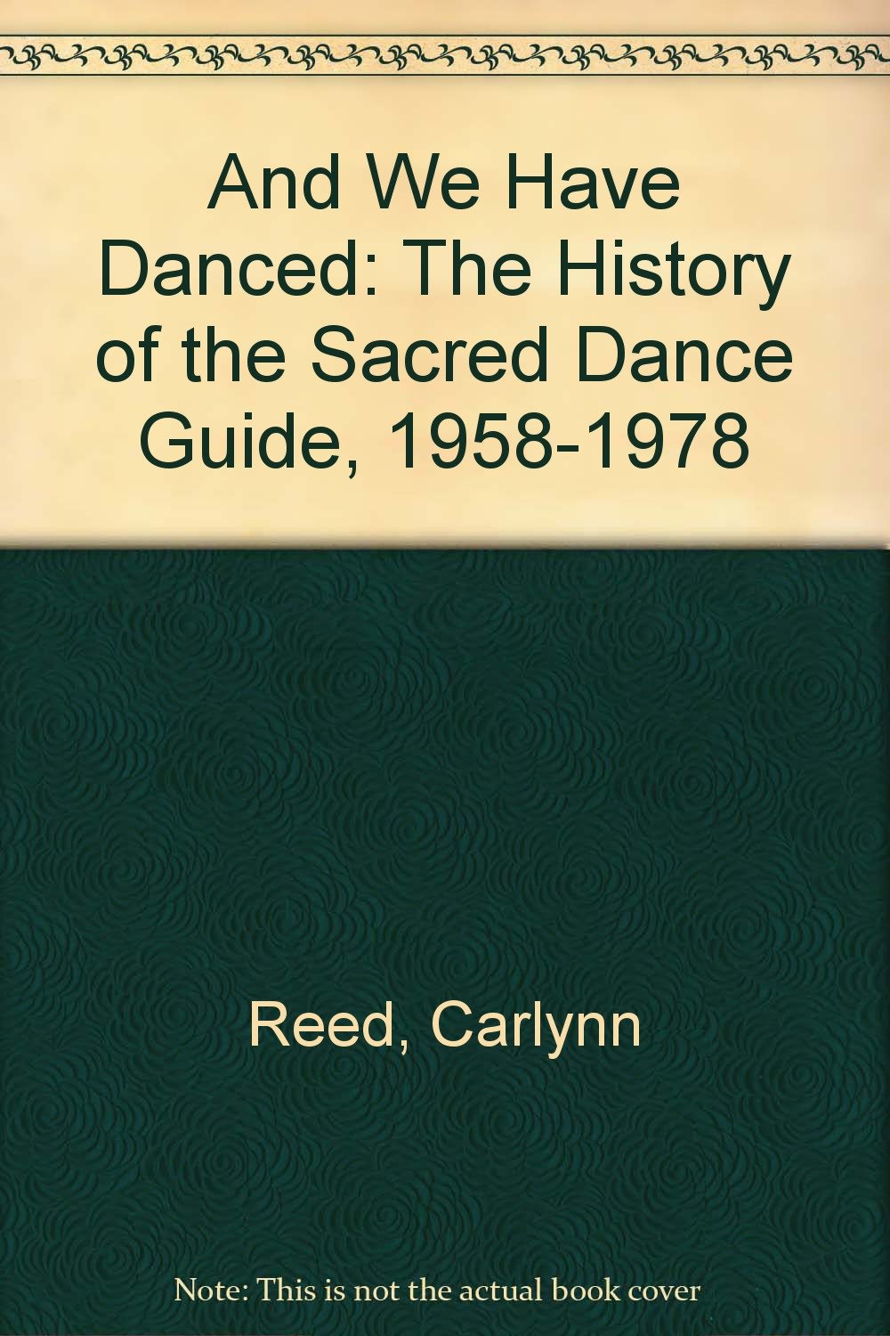 And We Have Danced: The History of the Sacred Dance Guide, 19581978,Used