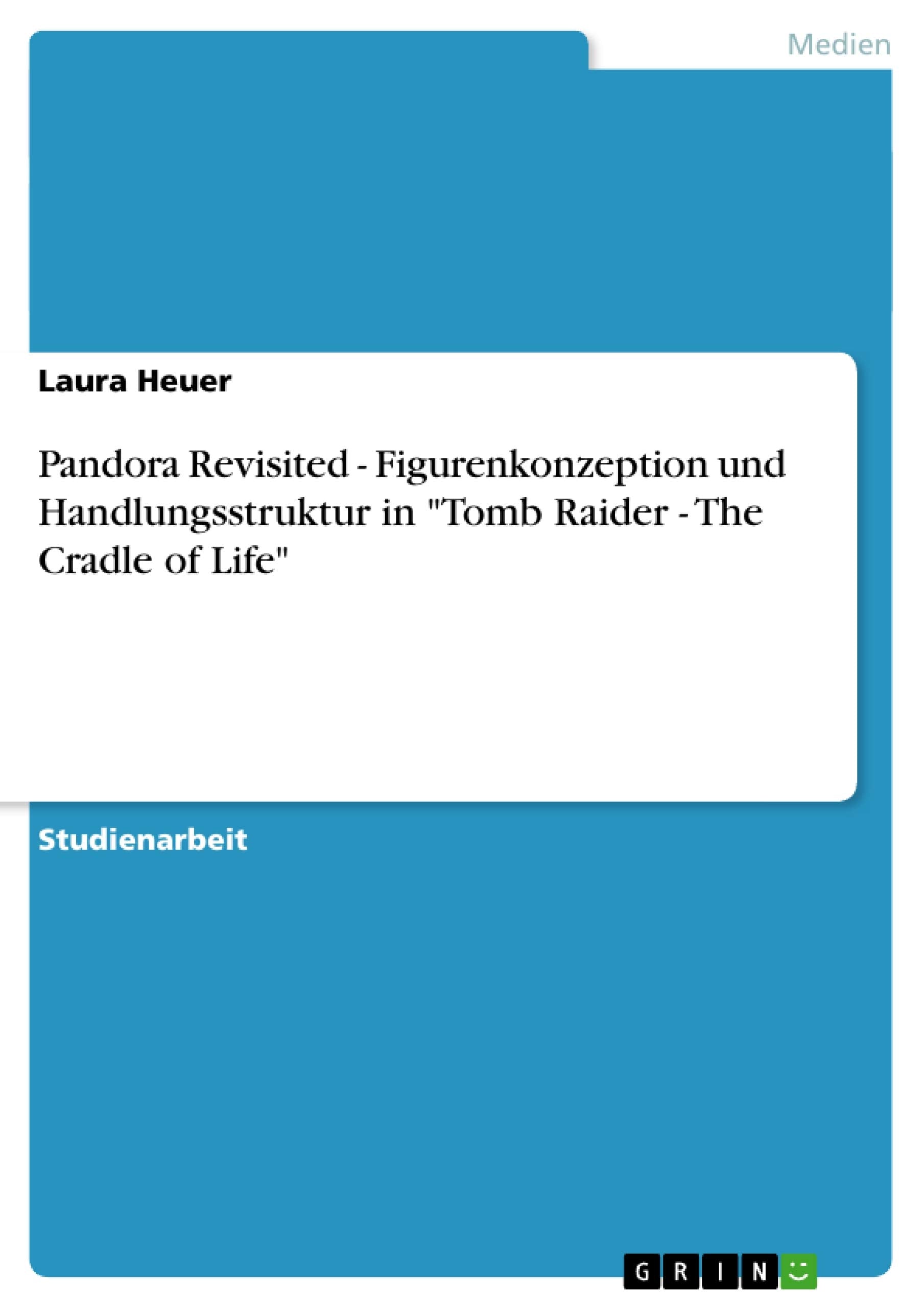 Pandora Revisited  Figurenkonzeption Und Handlungsstruktur In 'Tomb Raider  The Cradle Of Life' (German Edition),Used