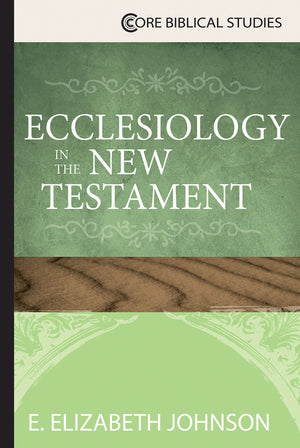 Ecclesiology in the New Testament (Core Biblical Studies),Used