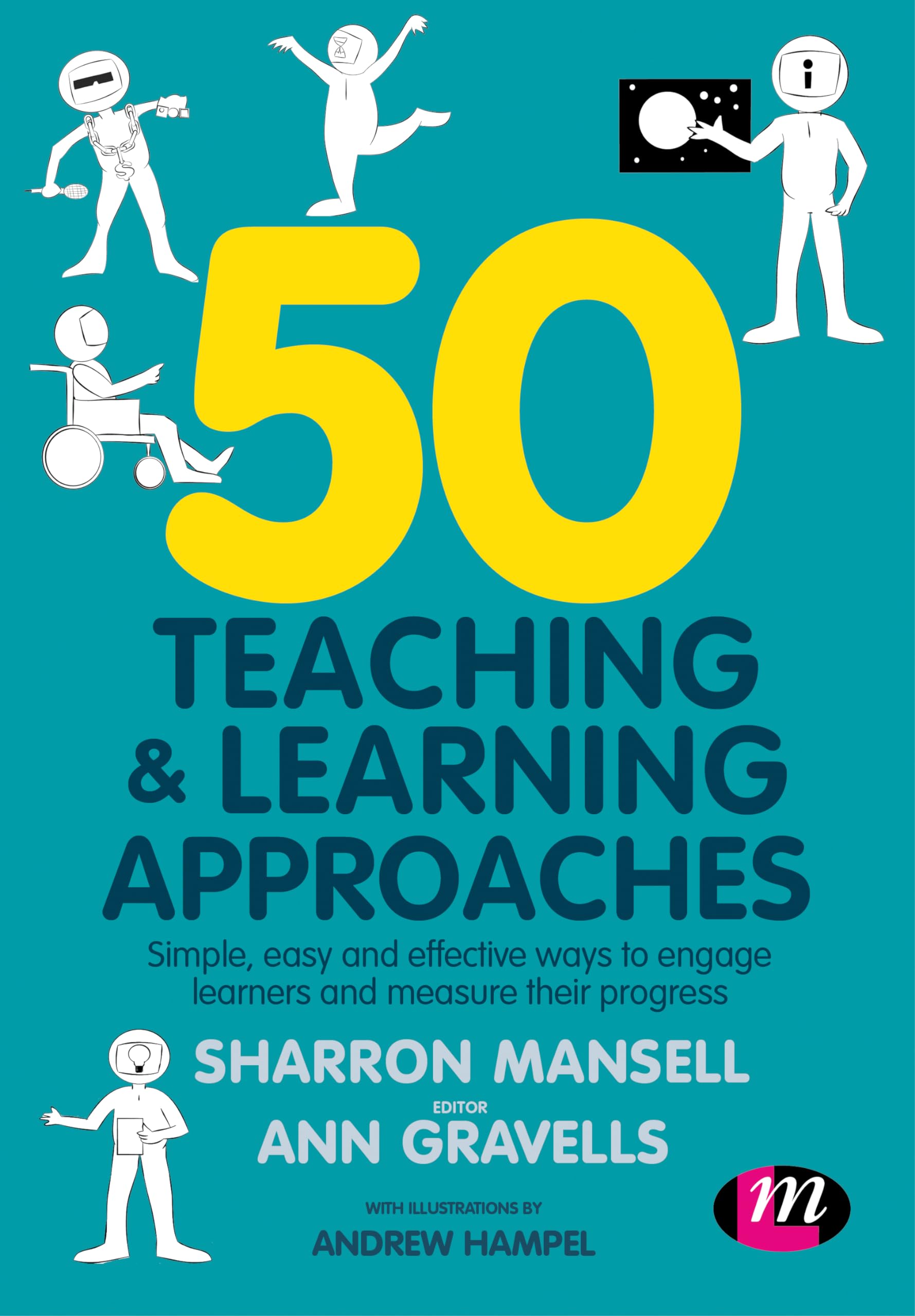 50 Teaching and Learning Approaches: Simple, easy and effective ways to engage learners and measure their progress,Used