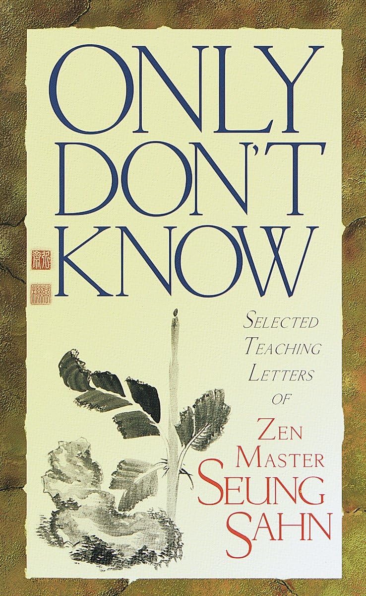Only Don't Know: Selected Teaching Letters of Zen Master Seung Sahn,New