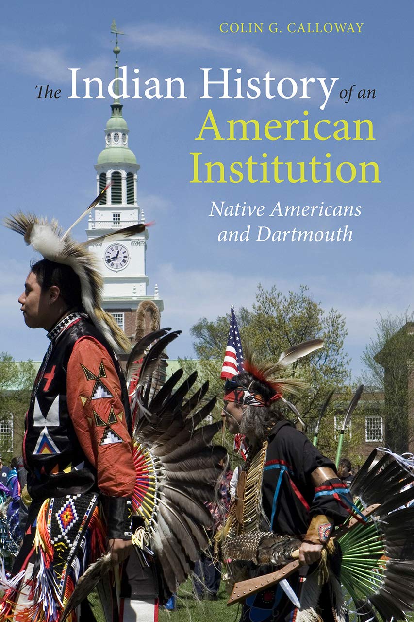 The Indian History of an American Institution: Native Americans and Dartmouth,Used