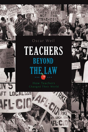 Teachers Beyond The Law: How Teachers Changed Their World,Used