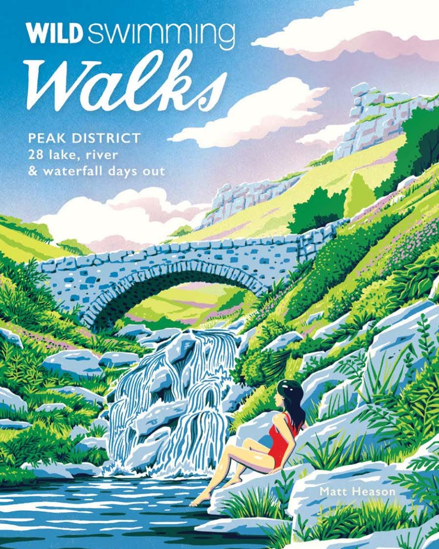 Wild Swimming Walks Peak District: 28 Lake, River & Waterfall Days Out,New