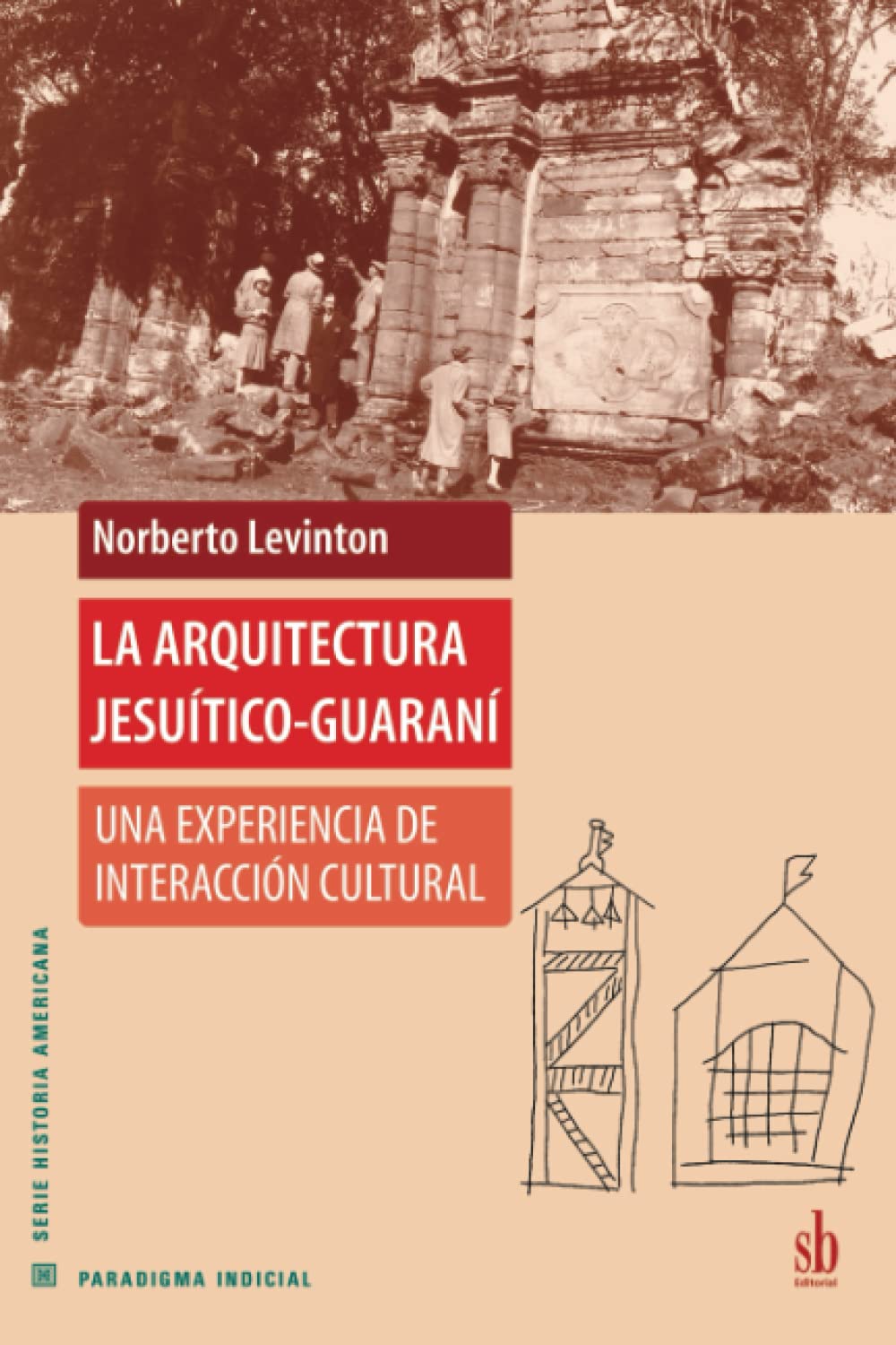La arquitectura jesu?icoguaran? Una experiencia de interacci? cultural (Paradigma indicial) (Spanish Edition),Used