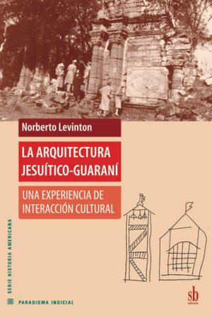La arquitectura jesu?icoguaran? Una experiencia de interacci? cultural (Paradigma indicial) (Spanish Edition),Used