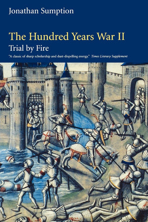 The Hundred Years War, Volume 2: Trial By Fire (The Middle Ages Series)