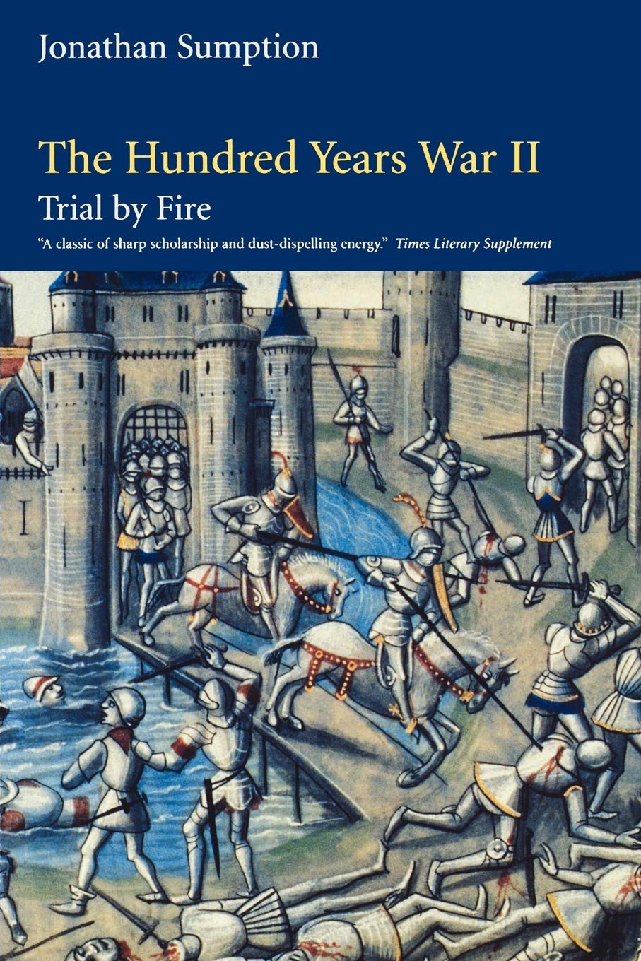 The Hundred Years War, Volume 2: Trial By Fire (The Middle Ages Series)