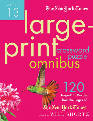 The New York Times LargePrint Crossword Puzzle Omnibus Volume 13: 120 LargePrint Easy to Hard Puzzles from the Pages of The Ne,Used
