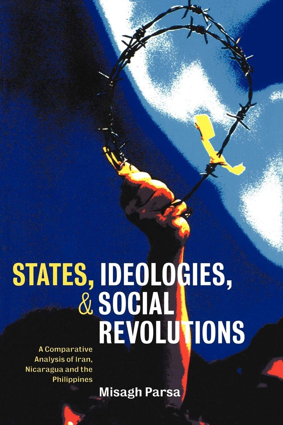 States, Ideologies, and Social Revolutions: A Comparative Analysis of Iran, Nicaragua, and the Philippines,Used