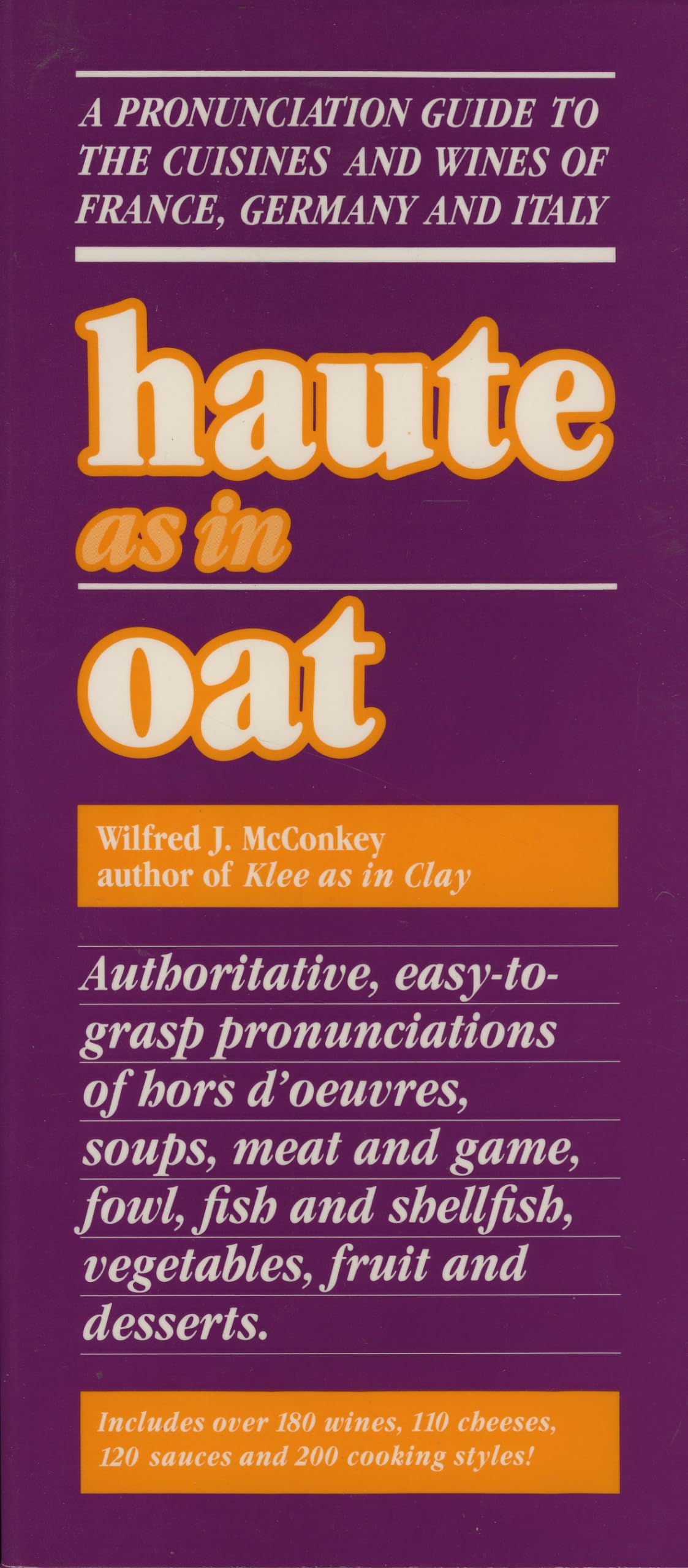 Haute As In Oat: A Pronunclation Guide To European Wine And Cuisines,New