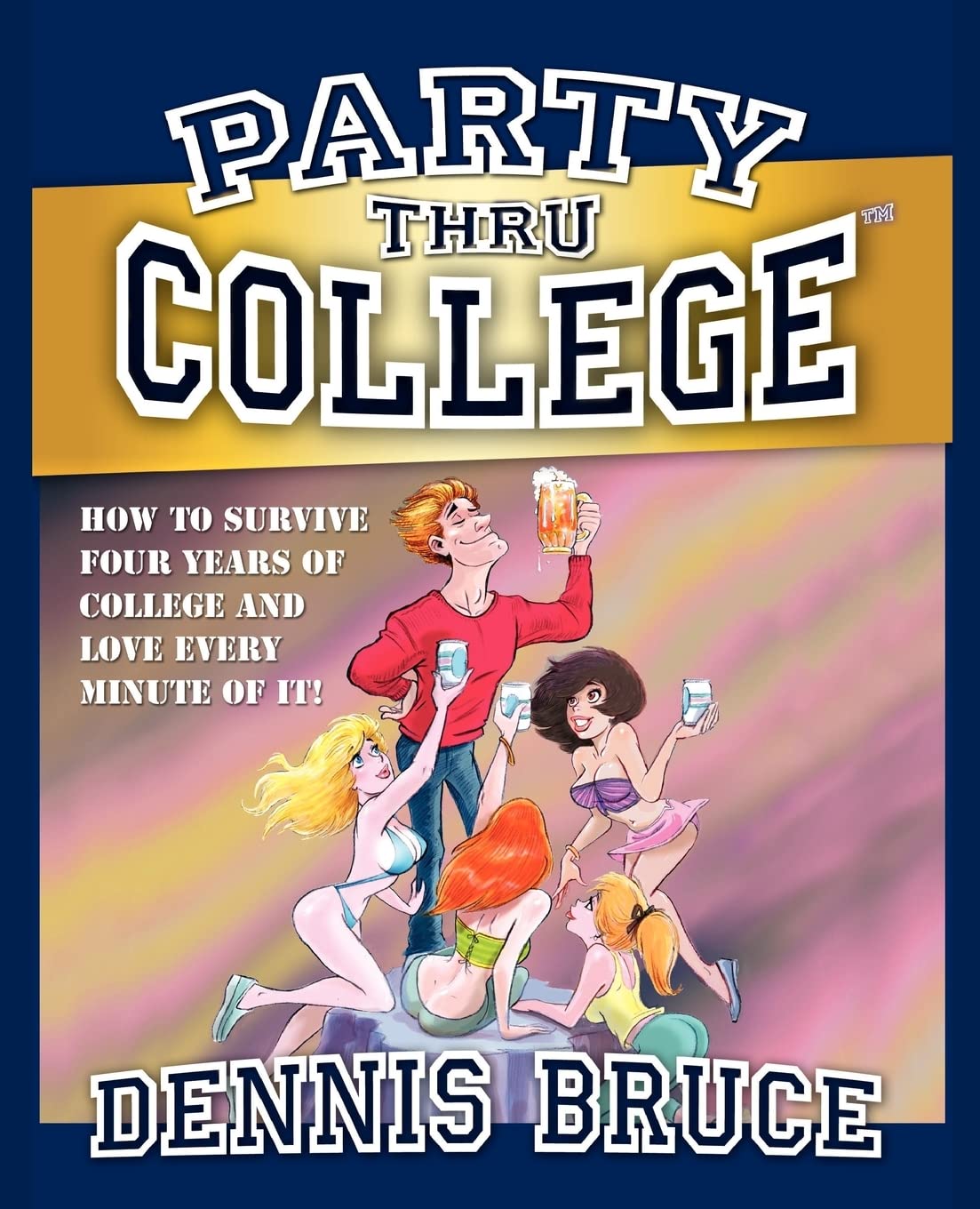 Party Thru College: How To Survive Four Years Of College And Love Every Minute Of It,Used