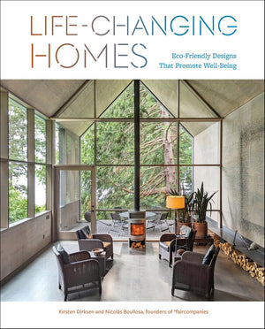 LifeChanging Homes: EcoFriendly Designs That Promote WellBeing