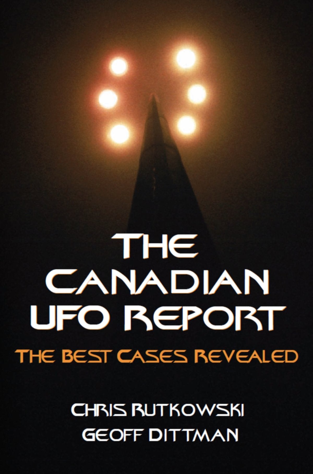 The Canadian UFO Report: The Best Cases Revealed,Used