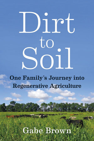 Dirt to Soil: One Familys Journey into Regenerative Agriculture,New