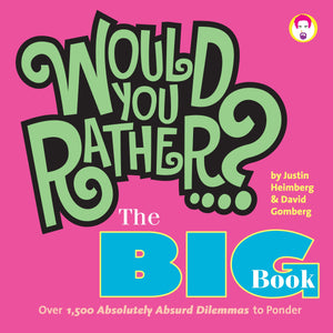 Would You Rather...? The Big Book: Over 1,500 Absolutely Absurd Dilemmas to Ponder,Used