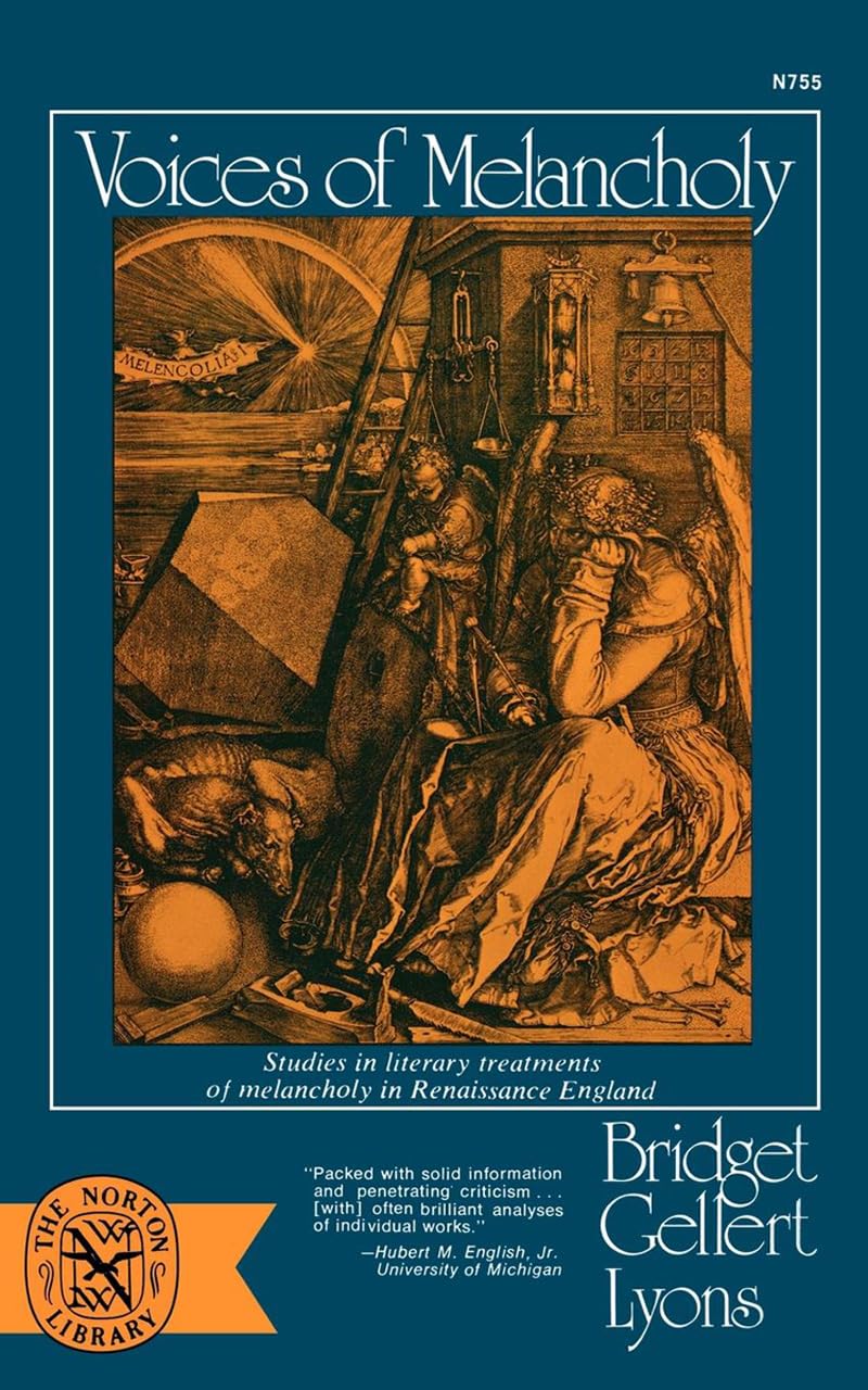 Voices Of Melancholy: Studies In Literary Treatments Of Melancholy In Renaissance England (Norton Library (Paperback)) (N755),Used