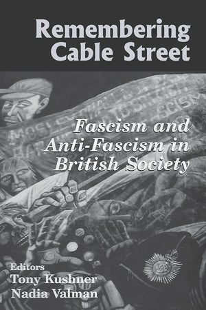 Remembering Cable Street: Fascism And Antifascism In British Society (Parkeswiener Series On Jewish Studies),New