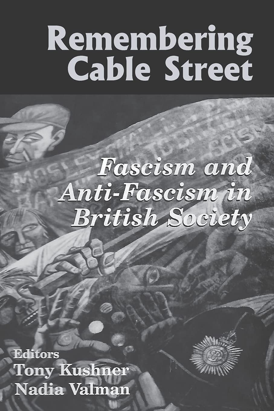 Remembering Cable Street: Fascism And Antifascism In British Society (Parkeswiener Series On Jewish Studies),New