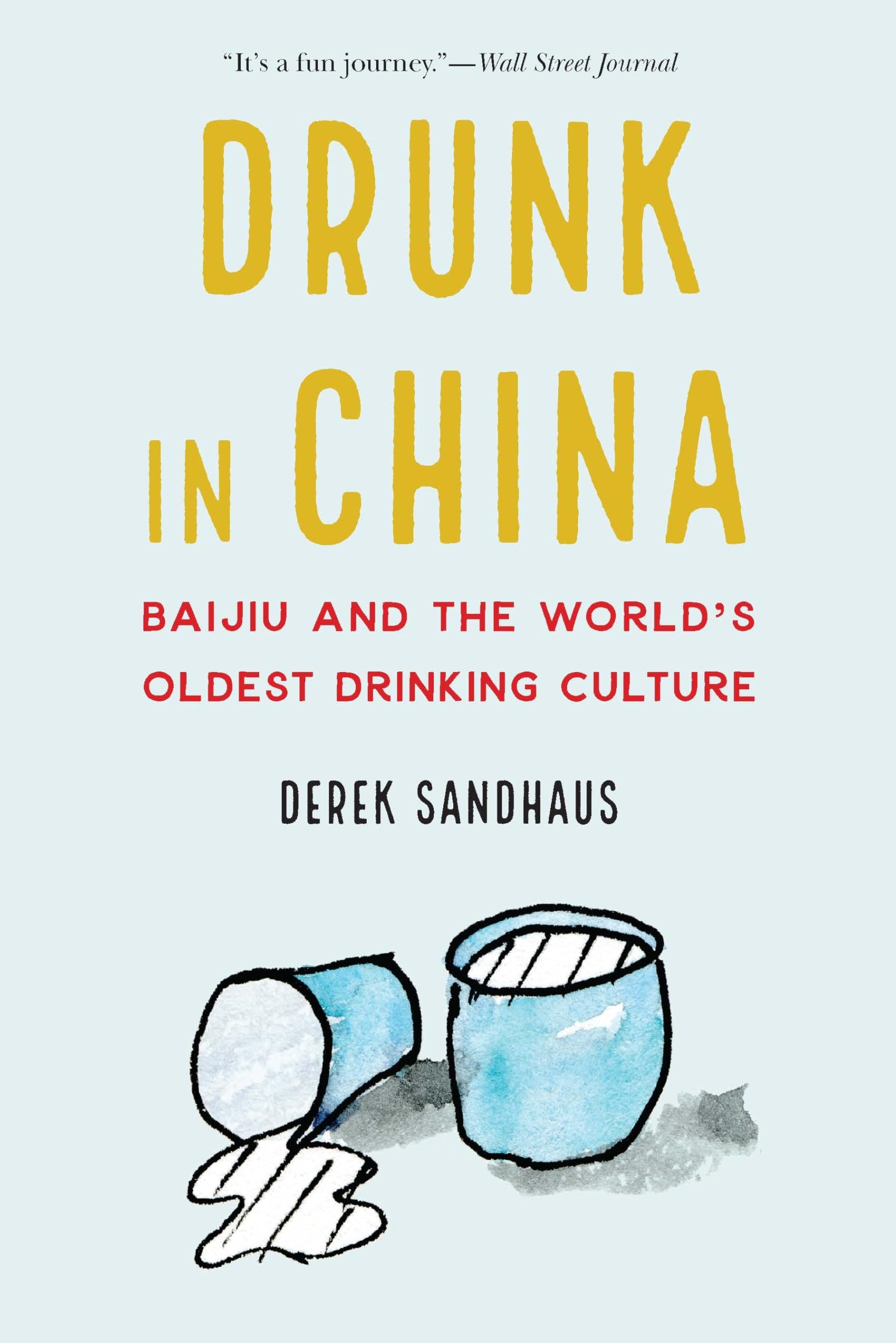Drunk In China: Baijiu And The World'S Oldest Drinking Culture,Used