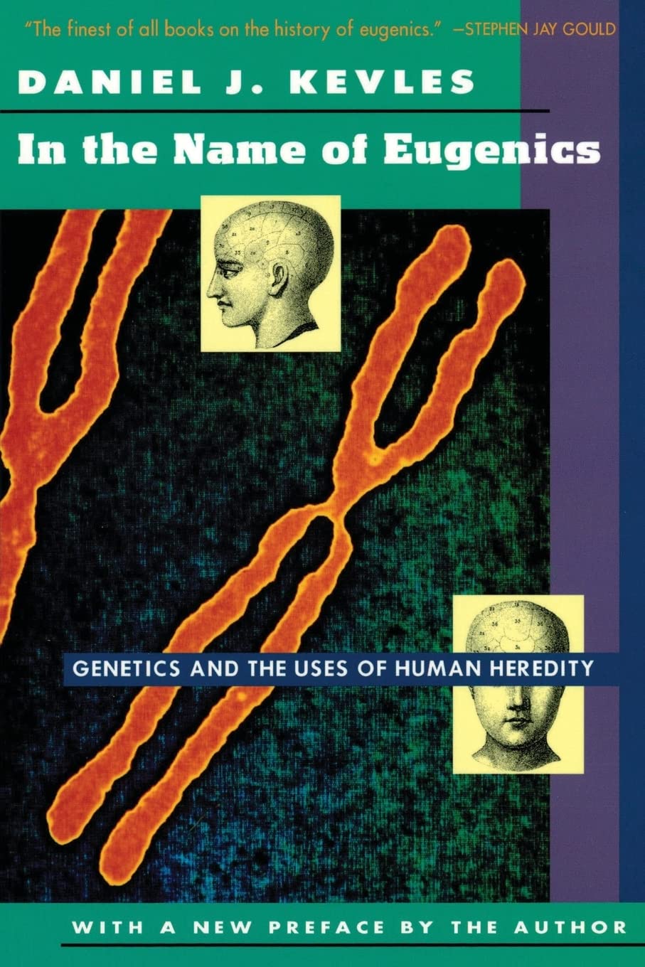 In the Name of Eugenics: Genetics and the Uses of Human Heredity,New