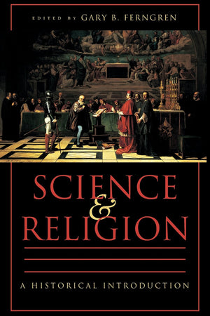 Science and Religion: A Historical Introduction,New