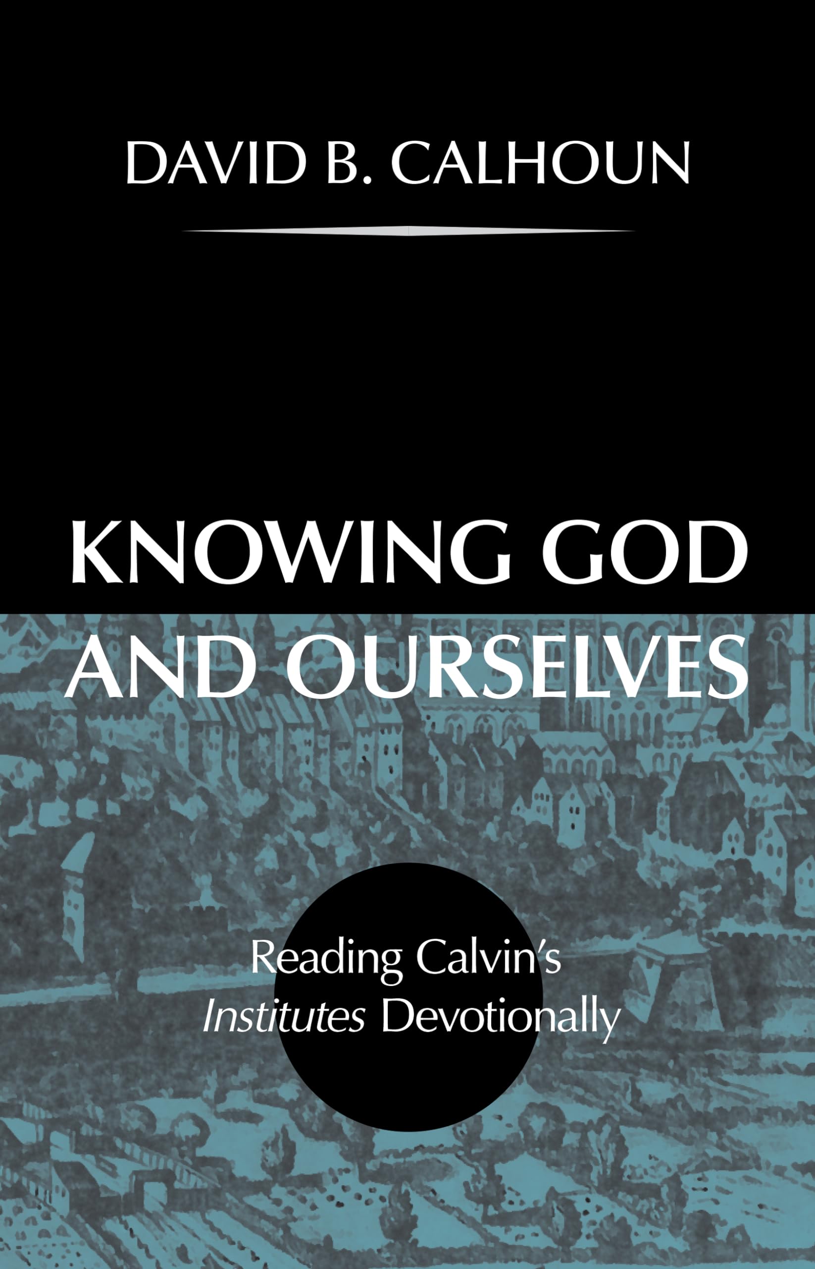 Knowing God And Ourselves
