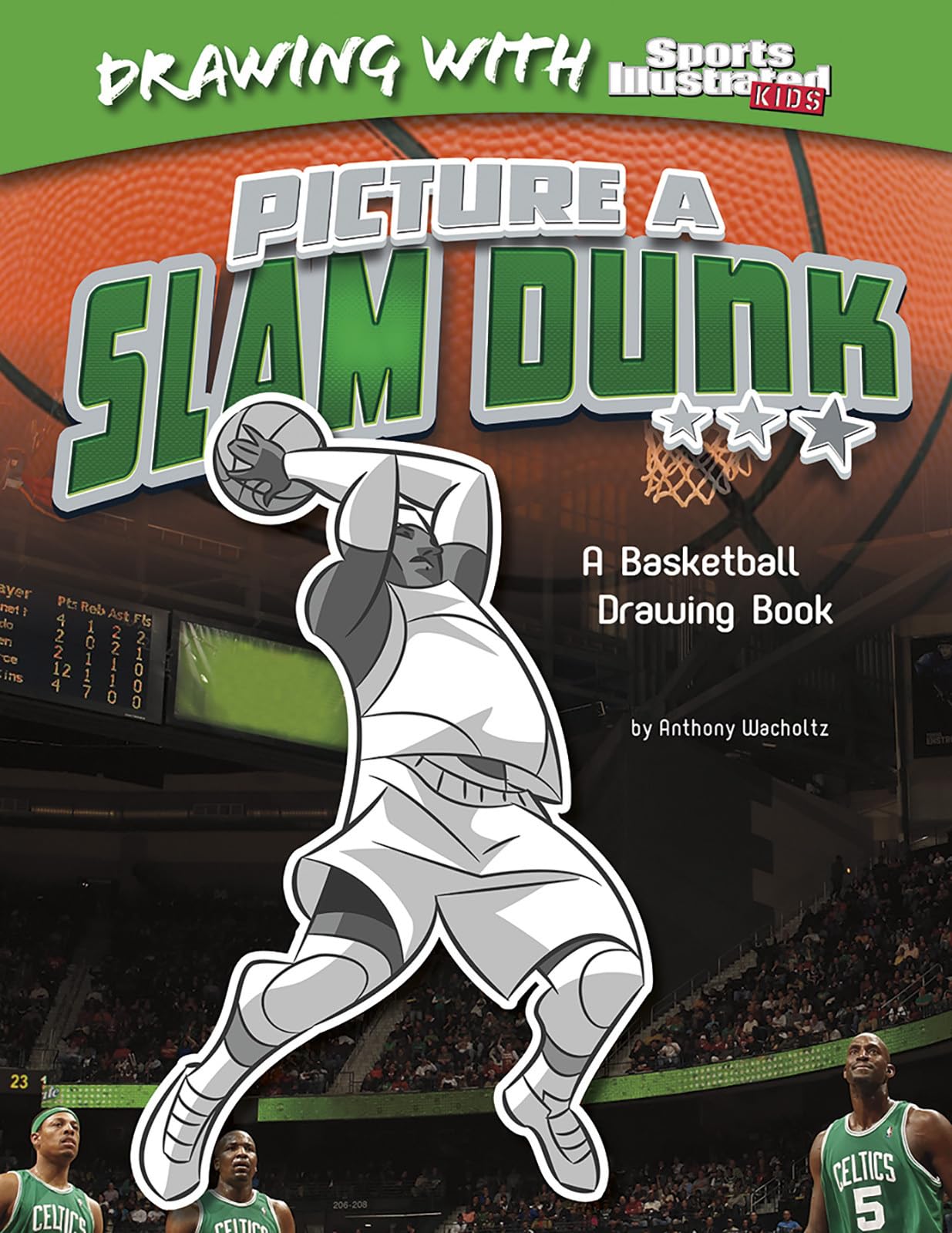 Picture A Slam Dunk: A Basketball Drawing Book (Drawing With Sports Illustrated Kids),New