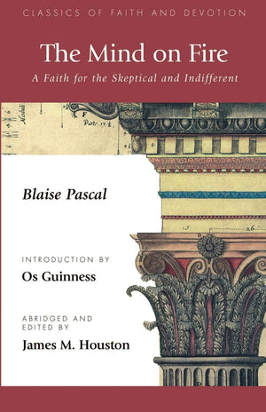 The Mind on Fire: A Faith for the Skeptical and Indifferent,New