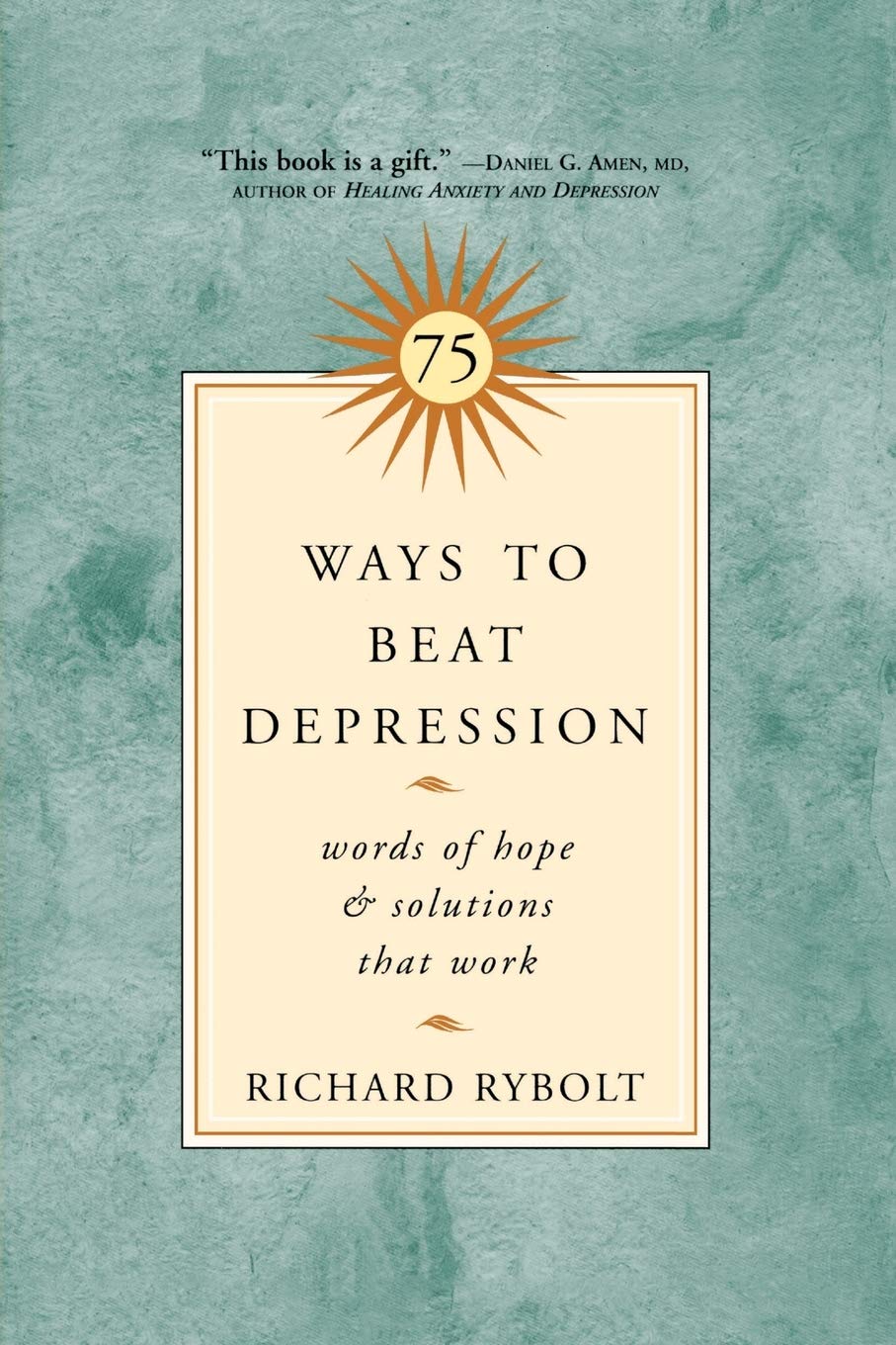 75 Ways To Beat Depression: Words Of Hope And Solutions That Work