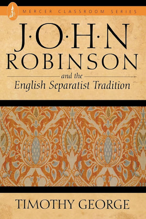 John Robinson and the English Separatist Tradition,Used