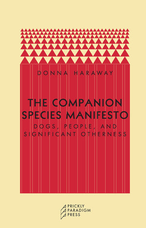 The Companion Species Manifesto: Dogs, People, And Significant Otherness (Paradigm),Used