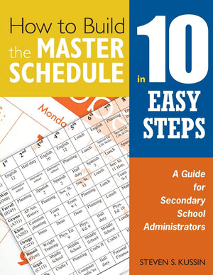 How to Build the Master Schedule in 10 Easy Steps: A Guide for Secondary School Administrators,Used