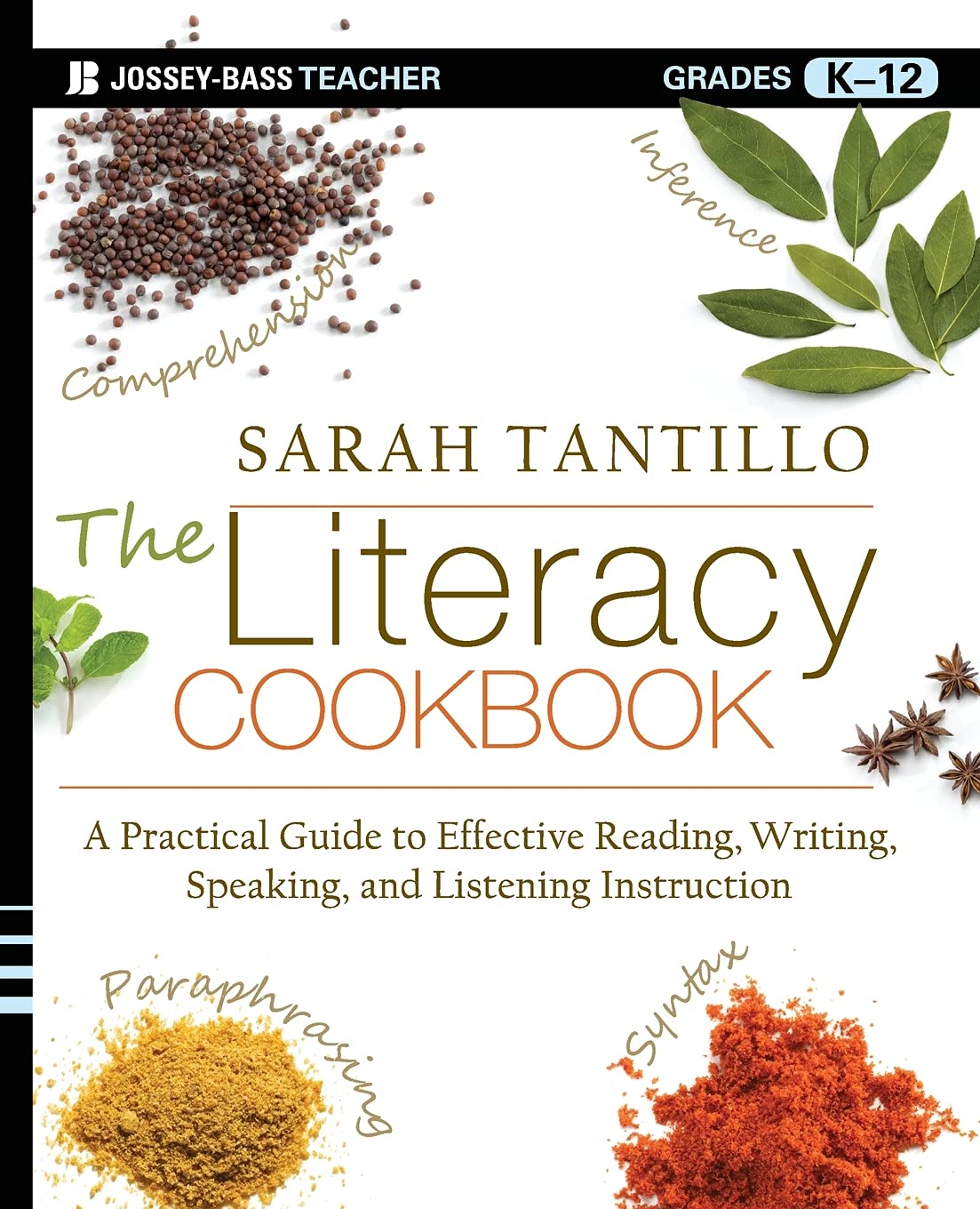 The Literacy Cookbook: A Practical Guide to Effective Reading, Writing, Speaking, and Listening Instruction,Used