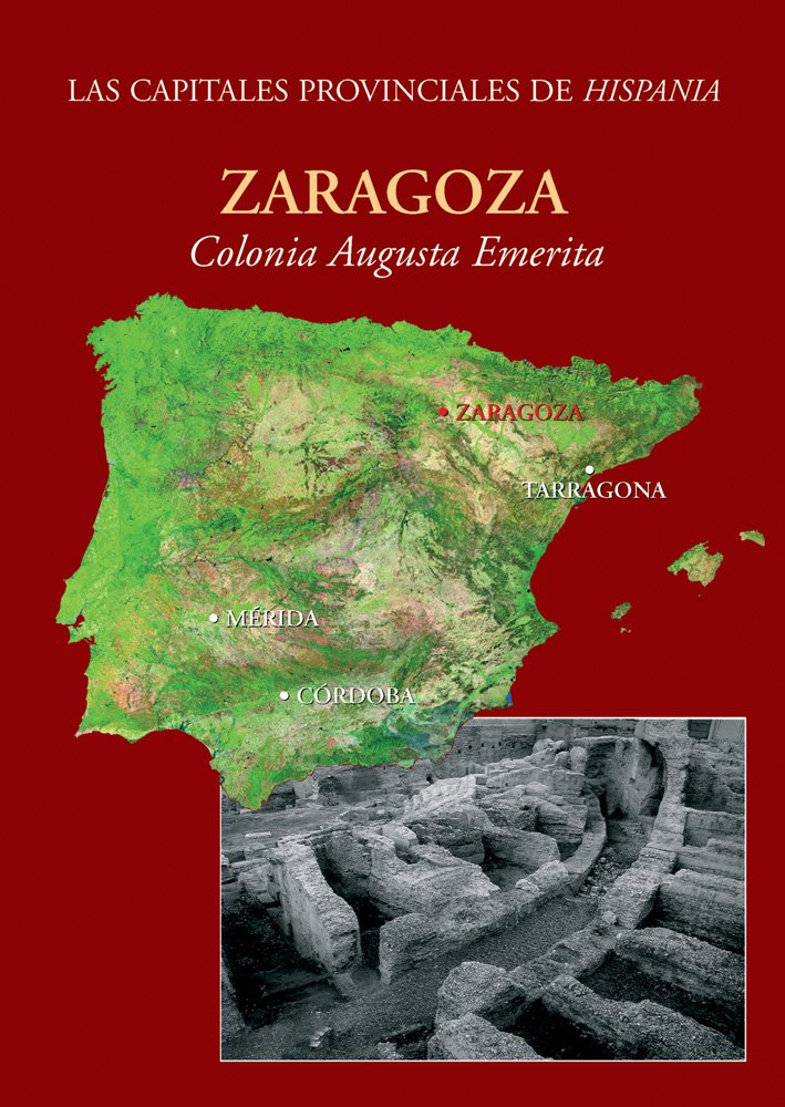 Zaragoza: Colonia Caesar Augusta (Ciudades Romanas De Hispania: Las Capitales Provinciales, 4) (Italian Edition),Used
